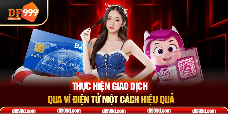 Thực hiện giao dịch qua ví điện tử một cách hiệu quả Thực hiện giao dịch qua ví điện tử một cách hiệu quả